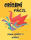 Origami Fcil para Nios y Nias de 4 a 12 Aos: Libro de Manualidades para Crear Paso a Paso Divertidos Animales de Papel gracias a la Papiroflexia (Libros Infantiles Ilustrados)